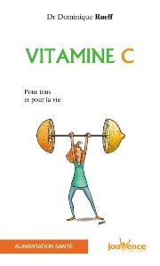 Vitamine C pour tous et pour la vie (Docteur Dominique Rueff)