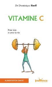 Vitamine C pour tous et pour la vie (Docteur Dominique Rueff)