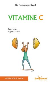 Vitamine C pour tous et pour la vie (Docteur Dominique Rueff)